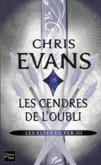 Couverture du livre « Les elfes de fer - tome 3 les cendres de l'oubli - vol03 » de Evans Chris aux éditions Fleuve Editions
