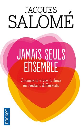 Couverture du livre « Jamais seuls ensemble ; comment vivre à deux en restant différents » de Jacques Salome aux éditions Pocket