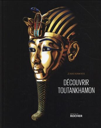 Couverture du livre « Découvrir Toutankhamon » de Zahi Hawass aux éditions Rocher