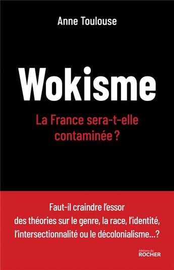 Couverture du livre « Wokisme : la France sera-t-elle contaminée ? » de Anne Toulouse aux éditions Rocher