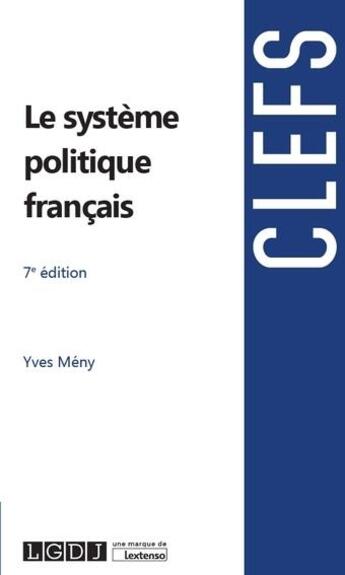 Couverture du livre « Le système politique français (7e édition) » de Yves Meny aux éditions Lgdj