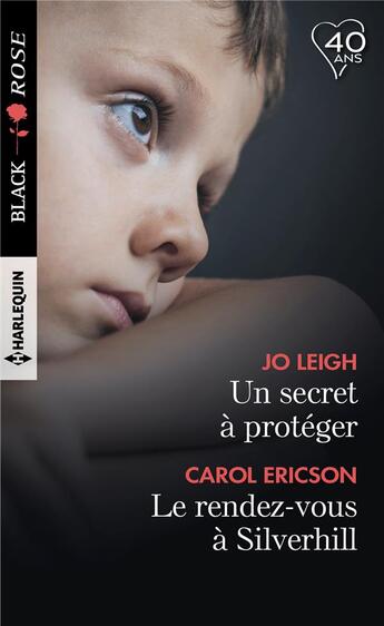 Couverture du livre « Un secret à protéger ; le rendez-vous de Silverhill » de Carol Ericson et Jo Leigh aux éditions Harlequin