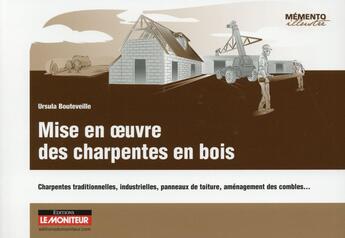 Couverture du livre « Mise en oeuvre des charpentes en bois » de Ursula Bouteveille aux éditions Le Moniteur