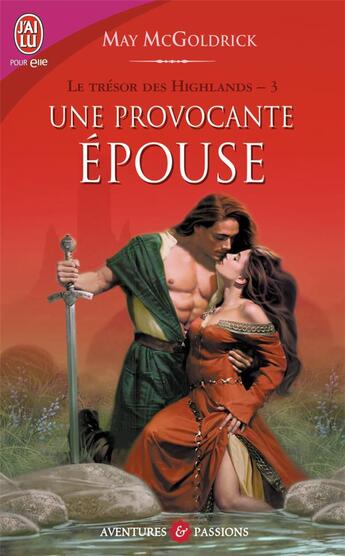 Couverture du livre « Le trésor des Highlands Tome 3 ; une provocante épouse » de May Mcgoldrick aux éditions J'ai Lu