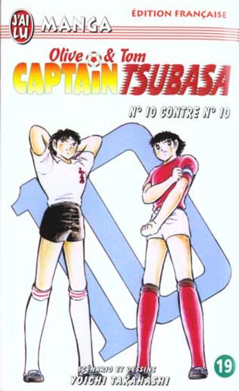 Couverture du livre « Olive et Tom ; Captain Tsubasa T.19 ; N°10 contre N°10 » de Yoichi Takahashi aux éditions J'ai Lu