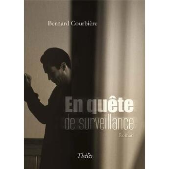 Couverture du livre « En quête de surveillance » de Bernard Courbiere aux éditions Theles