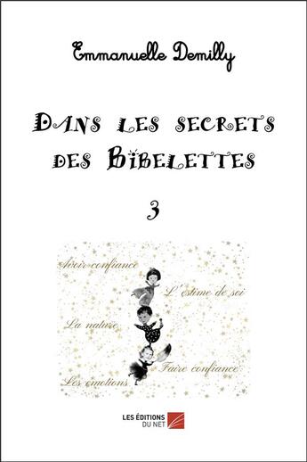 Couverture du livre « Dans les secrets des bibelettes t.3 » de Emmanuelle Demilly aux éditions Editions Du Net