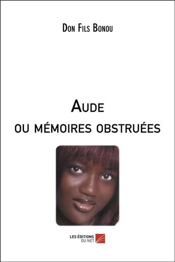 Couverture du livre « Aude ou mémoires obstruées » de Don Fils Bonou aux éditions Editions Du Net