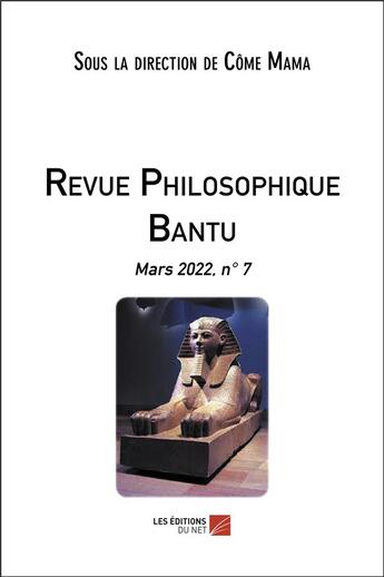 Couverture du livre « Revue philosophique bantu - mars 2022, n 7 » de Come Mama aux éditions Editions Du Net