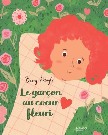 Couverture du livre « Le garcon au coeur fleuri » de Berran Aktuglu aux éditions Mango