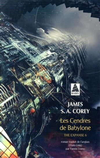 Couverture du livre « The Expanse Tome 6 : les cendres de Babylone » de James S. A. Corey aux éditions Actes Sud