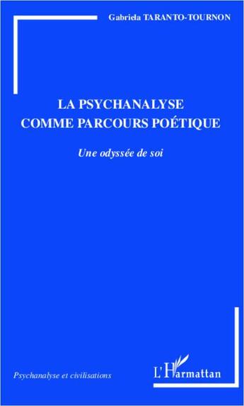 Couverture du livre « La psychanalyse comme parcours poétique ; une odyssée de soi » de Gabriela Taranto-Tournon aux éditions L'harmattan