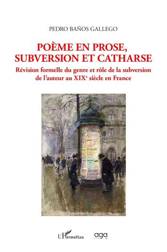 Couverture du livre « Poème en prose, subversion et catharse : révision formelle du genre et rôle de la subversion de l'auteur au XIXe siècle en France » de Pedro Banos Gallego aux éditions L'harmattan