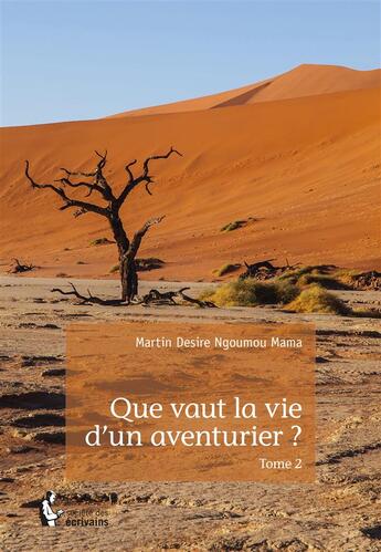 Couverture du livre « Que vaut la vie d'un aventurier ? Tome 2 » de Martin Desire Ngoumou Mama aux éditions Societe Des Ecrivains