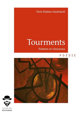 Couverture du livre « Tourments ; poèmes et chansons » de Tania Dubeau-Gaudreault aux éditions Societe Des Ecrivains