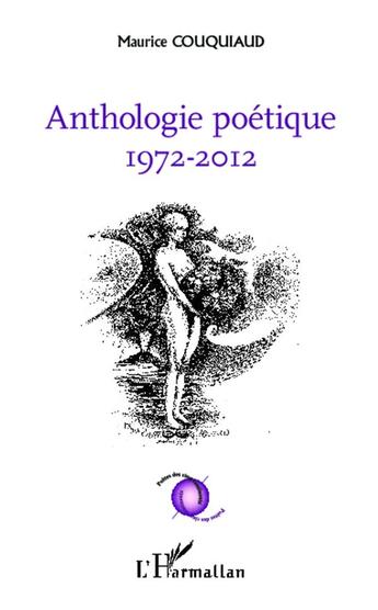 Couverture du livre « Anthologie poétique (1972-2012) » de Maurice Couquiaud aux éditions L'harmattan
