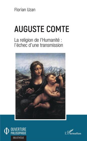 Couverture du livre « Auguste Comte, la religion de l'humanité : l'échec d'une transmission » de Florian Uzan aux éditions L'harmattan