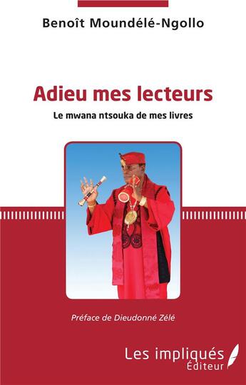 Couverture du livre « Adieu mes lecteurs ; le mwana ntsouka de mes livres » de Benoit Moundele Ngollo aux éditions Les Impliques