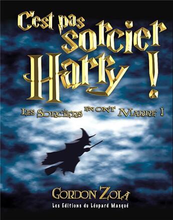 Couverture du livre « C'est pas sorcier Harry ! » de Gordon Zola aux éditions Le Leopard Masque