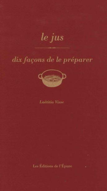 Couverture du livre « Dix façons de le préparer : le jus » de Laetitia Visse aux éditions Les Editions De L'epure