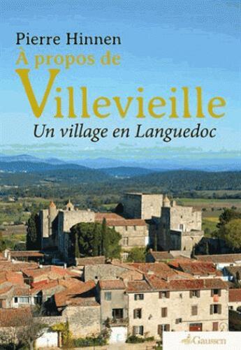 Couverture du livre « À propos de Villevielle ; un village en Languedoc » de Pierre Hinnen aux éditions Gaussen