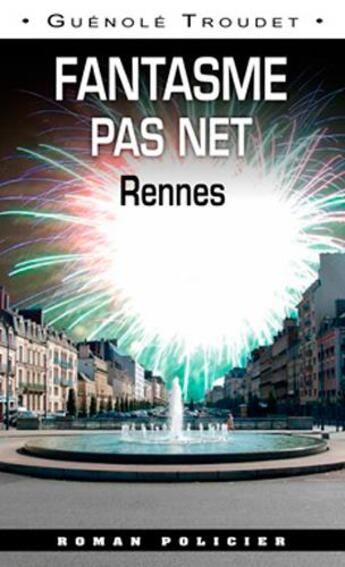 Couverture du livre « Fantasme pas net ; Rennes » de Guenole Troudet aux éditions Ouest & Cie