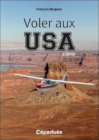 Couverture du livre « Voler aux USA (3e édition) » de Francois Bergeon aux éditions Cepadues