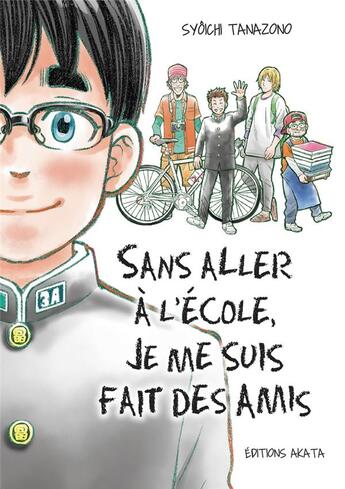 Couverture du livre « Sans aller à l'école, je me suis fais des amis » de Syoichi Tanazono aux éditions Akata