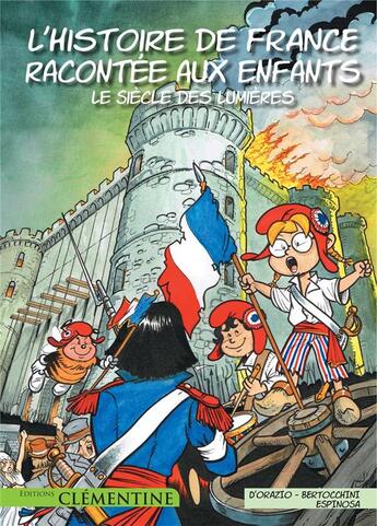 Couverture du livre « L'histoire de France racontée aux enfants T.4 ; le siècle des Lumières » de Frederic Bertocchini et Michel Espinosa et Lisa D' Orazio aux éditions Clementine