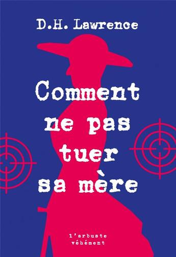 Couverture du livre « Comment ne pas tuer sa mère » de D.H. Lawrence aux éditions L'arbre Vengeur