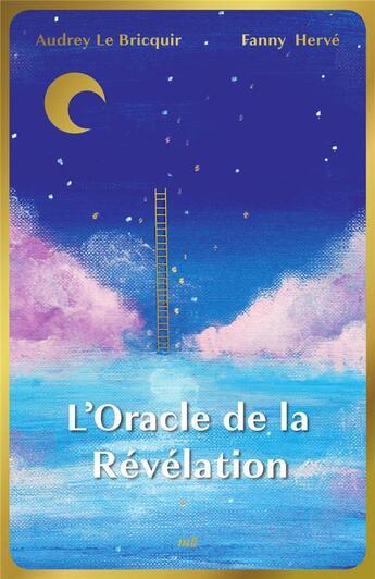 Couverture du livre « L'oracle de la révélation : Apaiser ses émotions ; 50 cartes magnifiquement illustrées et un livret avec la signification des cartes, les méthodes de tirage et d'interprétation » de Audrey Le Briciquir et Fanny Herve aux éditions Mercileslivres