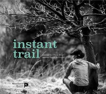 Couverture du livre « Instant trail » de David Bertrand et Geoffrey Meuli aux éditions Renaissance Du Livre