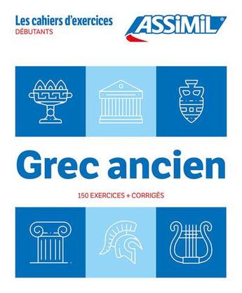 Couverture du livre « Les cahiers d'exercices : Grec ancien ; Débutants (édition 2024) » de Jean-Pierre Guglielmi aux éditions Assimil