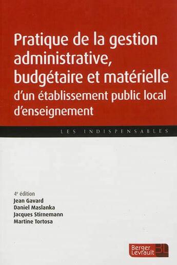 Couverture du livre « Pratique de la gestion administrative, budgétaire et matérielle d'un établissement public local d'enseignement (4e édition) » de Jean Gavard et Martine Tortosa et Jacques Stirnemann et Daniel Maslanka aux éditions Berger-levrault