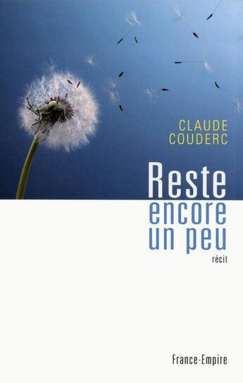 Couverture du livre « Reste encore un peu » de Claude Couderc aux éditions France-empire