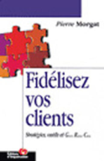 Couverture du livre « La Relation Client ; Strategies Et Outils De Fidelisation Et Grc » de Pierre Morgat et Xavier Lucron aux éditions Organisation