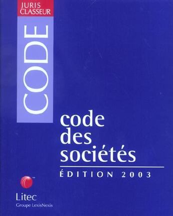 Couverture du livre « Code des societes ; edition 2003 » de Valeria Pasqualini-Salermo et Francois Pasqualini aux éditions Lexisnexis