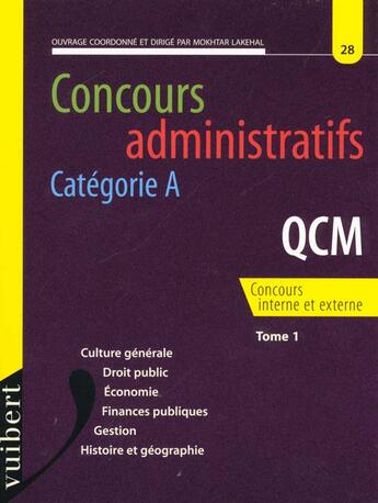Couverture du livre « Concours Administratifs Categorie A N.28 Q.C.M T.1 » de Mokhtar Lakehal aux éditions Vuibert