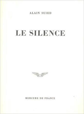 Couverture du livre « Le silence » de Alain Suied aux éditions Mercure De France