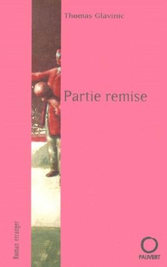 Couverture du livre « Partie remise » de Thomas Glavinic aux éditions Pauvert