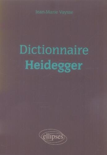 Couverture du livre « Dictionnaire heidegger » de Vaysse aux éditions Ellipses