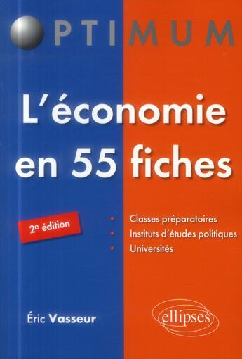 Couverture du livre « L economie en 55 fiches - 2e edition » de Eric Vasseur aux éditions Ellipses