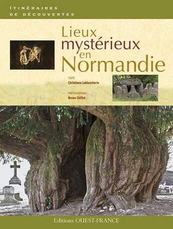 Couverture du livre « Lieux mystérieux en Normandie » de Christiane Lablancherie aux éditions Ouest France