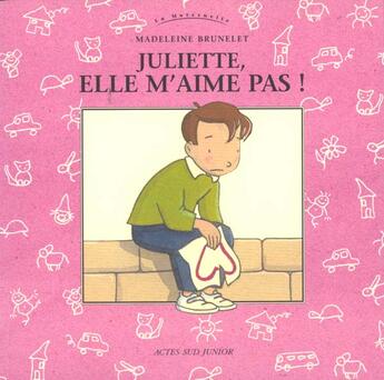 Couverture du livre « Juliette, elle m'aime pas » de Madeleine Brunelet aux éditions Actes Sud