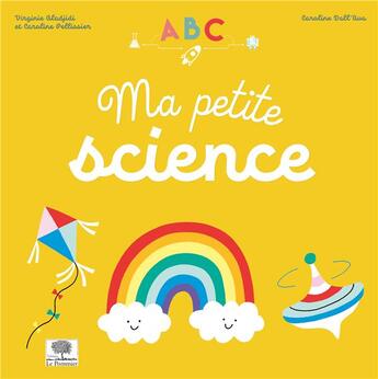 Couverture du livre « ABC ma petite science » de Virginie Aladjidi et Caroline Pellissier et Caroline Dall'Ava aux éditions Le Pommier