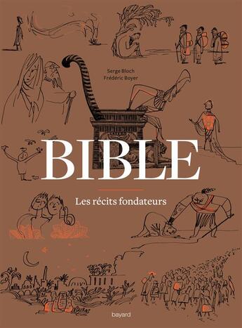 Couverture du livre « Bible ; les récits fondateurs » de Serge Bloch et Frédéric Boyer aux éditions Bayard