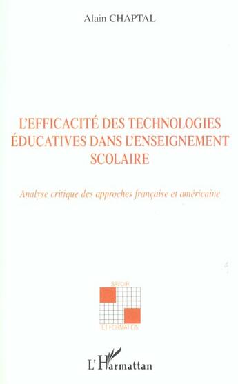 Couverture du livre « L'efficacité des technologies éducatives dans l'enseignement scolaire : Analyse critique des approches française et américaine » de Alain Chaptal aux éditions L'harmattan