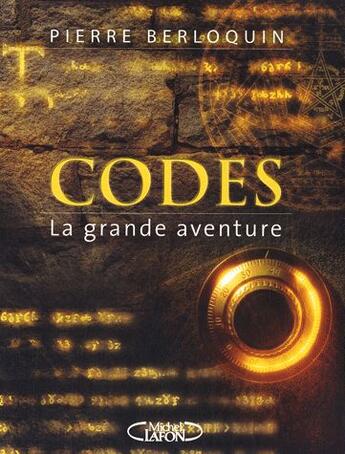 Couverture du livre « Codes : la grande aventure » de Pierre Berloquin aux éditions Michel Lafon