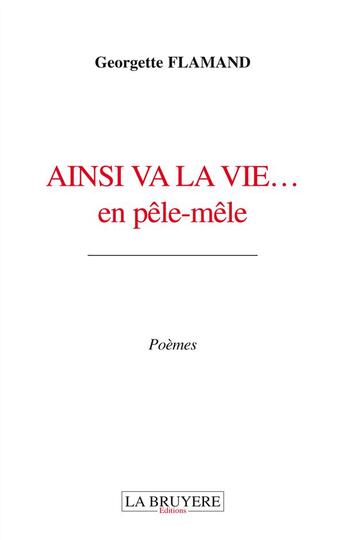 Couverture du livre « Ainsi va la vie... en pêle-mêle » de Georgette Flamand aux éditions La Bruyere