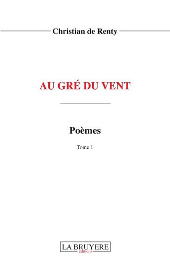 Couverture du livre « Au gré du vent Tome 1 » de Christian De Renty aux éditions La Bruyere